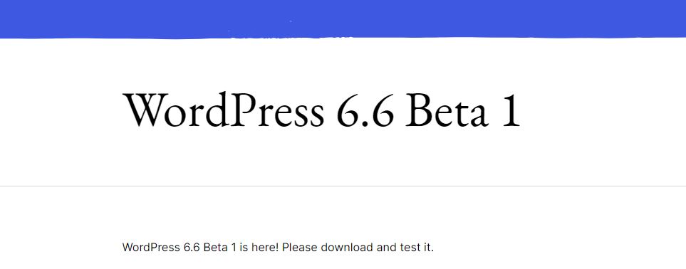 Wordpress 6.6: Bản Beta 1 ra mắt chạy thử nghiệm